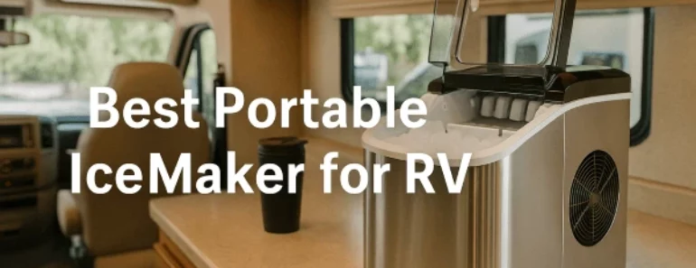 Best Portable Ice Maker for RVs: Top Choices for Road-Ready Ice