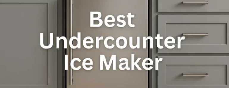 Best undercounter ice maker in 2025: 10 investments for your life